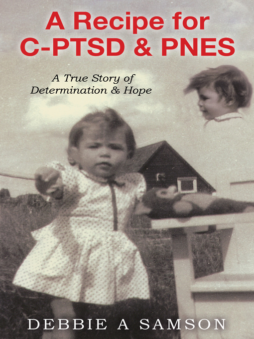 Title details for A Recipe for C-PTSD & PNES by Debbie A Samson - Available